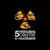 5 minutes contre le nucléaire 5 minutes contre le nucléaire